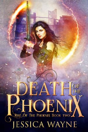 [Prophecy 02] • Death of the Phoenix (Rise of the Phoenix Book 2)